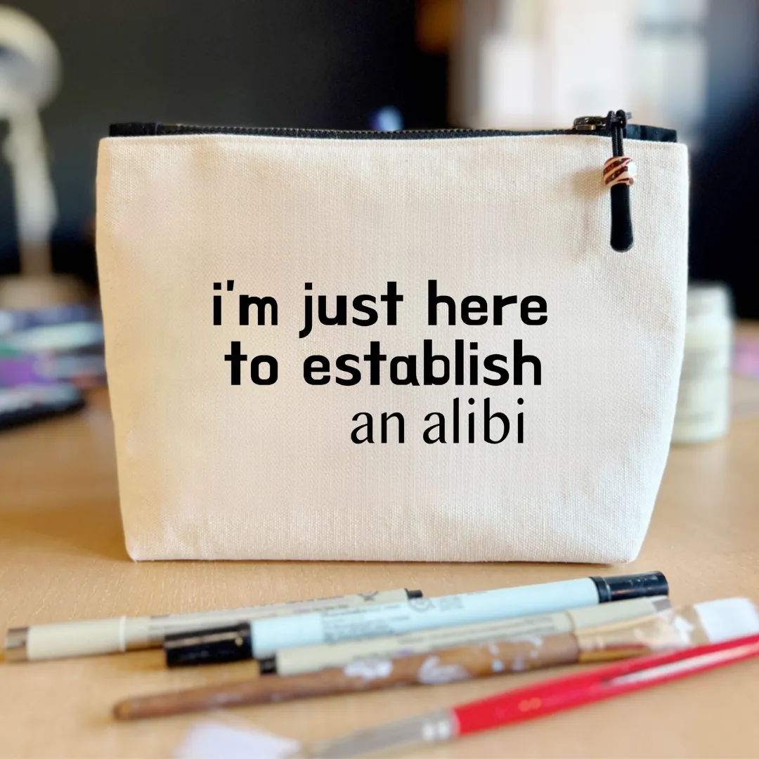 Canvas Zip Bag Lined - I'm just here for the alibi