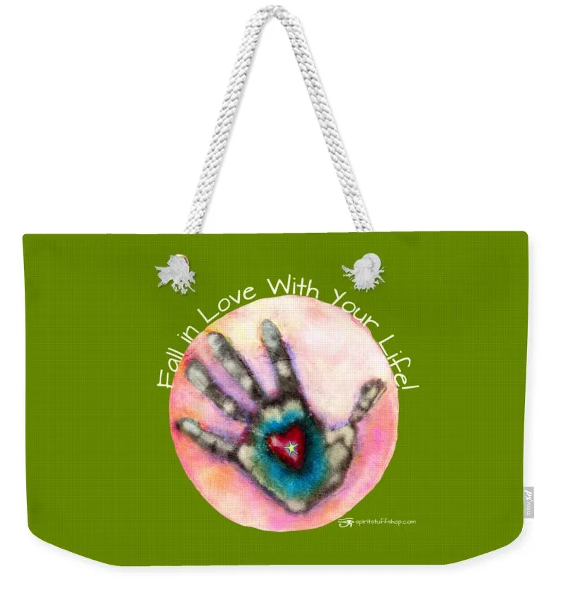 Fall In Love With Your Life - Weekender Tote Bag