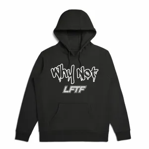LFTF "Why Not" Hoodie